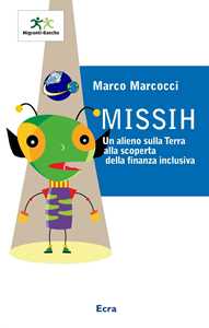 Image of Missih. Un alieno sulla terra alla scoperta della finanza inclusiva