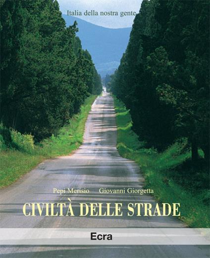 Civiltà delle strade - Pepi Merisio,Giovanni Giorgetta - copertina