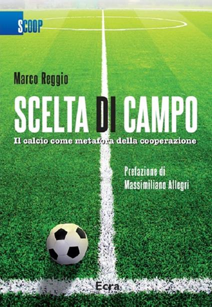 Scelta di campo. Il calcio come metafora della cooperazione - Marco Reggio - copertina