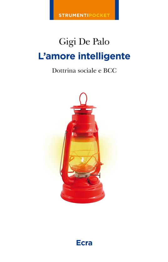 L' amore intelligente. Dottrina sociale e BCC - Gigi De Palo - copertina