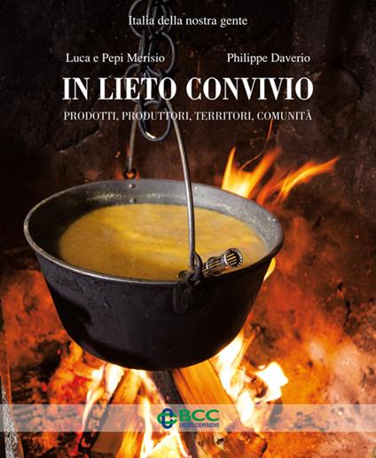 In lieto convivio. Prodotti, produttori, territori, comunità - Pepi Merisio,Philippe Daverio,Luca Merisio - copertina