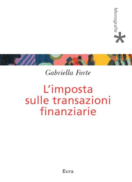 L' imposta sulle transizioni finanziarie - Gabriella Forte - copertina