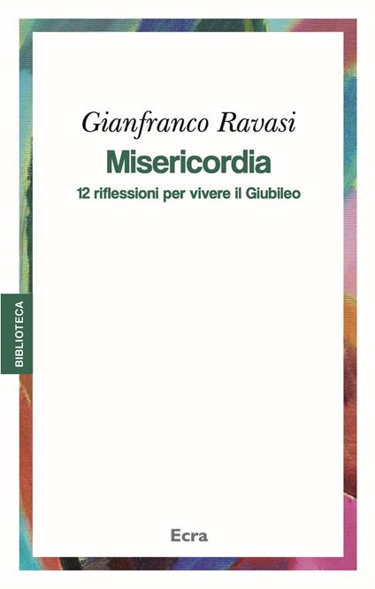 Misericordia. 12 riflessioni per vivere il Giubileo - Gianfranco Ravasi - copertina