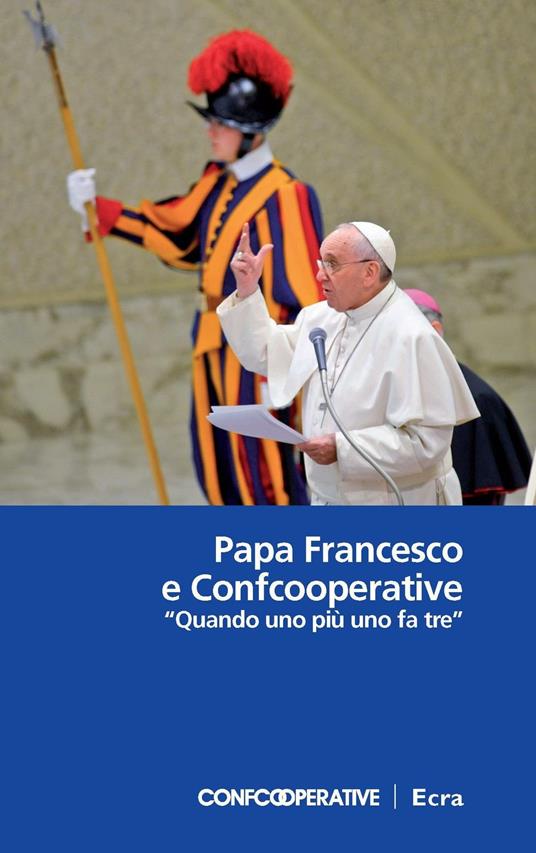 Papa Francesco e Confcooperative. «Quando uno più uno fa tre» - copertina