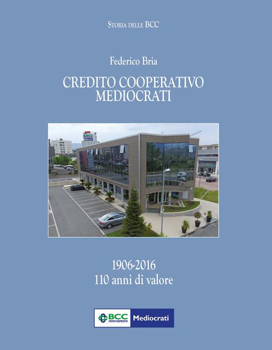 Credito cooperativo Mediocrati (1906-2016). 110 anni di valore - Federico Bria - copertina