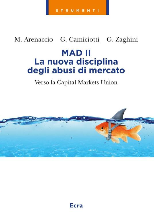 Mad II. La nuova disciplina degli abusi del mercato. Verso la Capital Markets Union - Giorgio Camiciotti,Giuseppe Zaghini,Marta Arenaccio - copertina