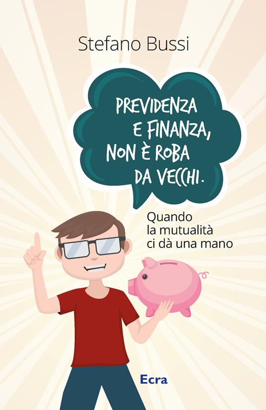 Previdenza e finanza non è roba da vecchi. Quando la mutualità ci dà una mano - Stefano Bussi - copertina