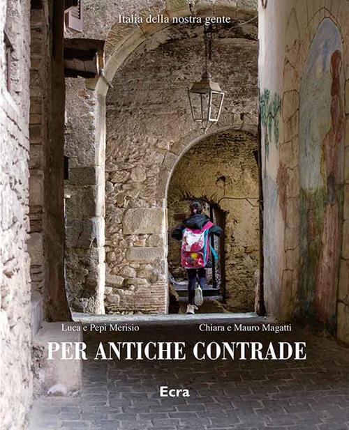 Per antiche contrade. Ediz. illustrata - Mauro Magatti,Chiara Magatti - copertina