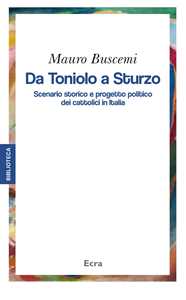 Da Toniolo a Sturzo. Scenario storico e progetto politico dei cattolici in Italia