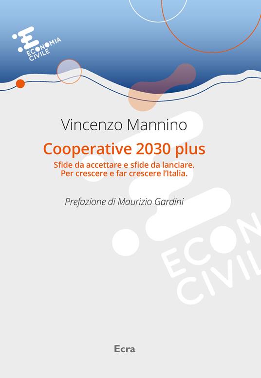 Cooperative 2030 plus. Sfide da accettare e sfide da lanciare. Per crescere e far crescere l'Italia - Vincenzo Mannino - copertina