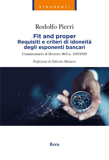 Fit and proper. Requisiti e criteri di idoneità degli esponenti bancari. Commentario al Decreto Mef n. 169/2020 - Rodolfo Pierri - copertina