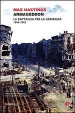 Armageddon. La battaglia per la Germania (1944-1945)