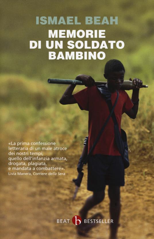 Memorie di un soldato bambino - Ishmael Beah - Libro - BEAT - BEAT.  Bestseller | IBS