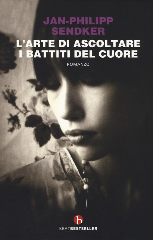 L' arte di ascoltare i battiti del cuore. Nuova ediz. - Jan-Philipp Sendker - copertina