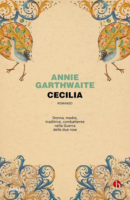 Cecilia e la guerra delle due rose - Annie Garthwaite - Libro - BEAT -  Superbeat | IBS