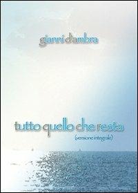 Tutto quello che resta (versione integrale) - Gianni D'Ambra - copertina