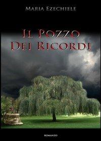 Il pozzo dei ricordi - Maria Ezechiele - copertina