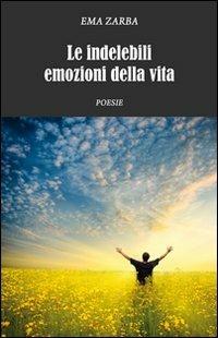 Le indelebili emozioni della vita - Ema Zarba - copertina