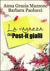 La ragazza dei post-it gialli - Anna G. Mazzone,Barbara Paolucci - copertina