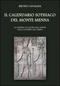 Il calendario sothiaco del monte Menna. La scienza e il sacro agli albori della scoperta del tempo - Bruno Cavagna - copertina