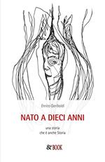 Nato a dieci anni. Una storia che è anche storia