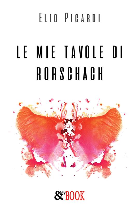 Le mie tavole di Rorschach - Elio Picardi - copertina