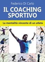 Il coaching sportivo. La mentalità vincente di un atleta