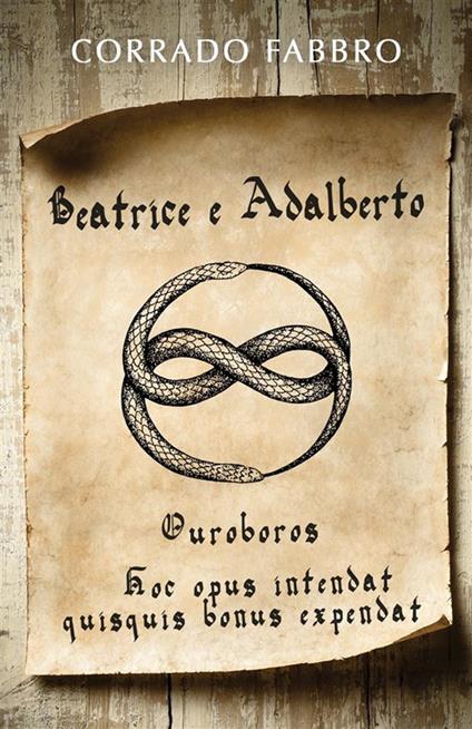 Beatrice e Adalberto. Ouroboros - Corrado Fabbro - ebook