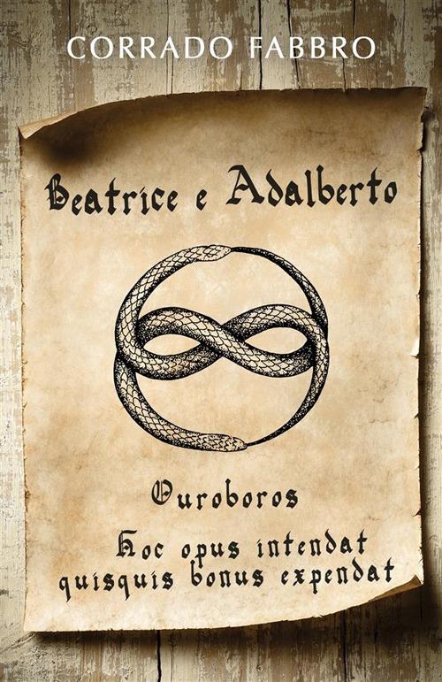 Beatrice e Adalberto. Ouroboros - Corrado Fabbro - ebook