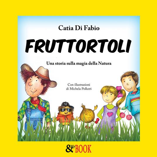 Fruttortoli. Una storia sulla magia della natura. Vol. 1 - Catia Di Fabio - copertina