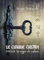 Le cinque chiavi. O.D.E.S.S.A. Un enigma che continua