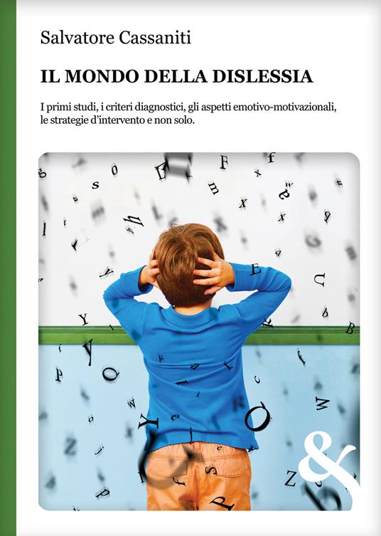 Il mondo della dislessia. I primi studi, i criteri diagnostici, gli aspetti emotivo-motivazionali, le strategie d'intervento e non solo - Salvatore Cassaniti - copertina