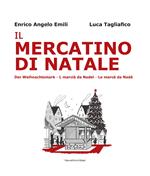 Il mercatino di Natale-Der Weihnachtsmarkt-L marciá da Nadel-Le marcé da Nadé. Ediz. bilingue