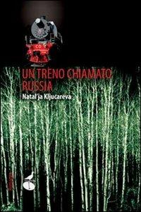 Un treno chiamato Russia - Natal'ja Kljucarëva - copertina