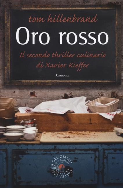 Oro rosso. Il secondo thriller culinario di Xavier Kieffer - Tom Hillenbrand - copertina