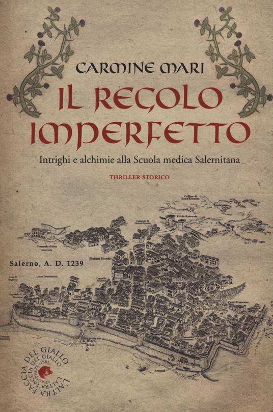 Il regolo imperfetto. Intrighi e alchimie alla Scuola medica Salernitana - Carmine Mari - copertina