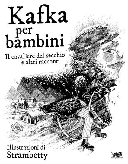 Kafka per bambini. Il cavaliere del secchio e altri racconti - Franz Kafka - copertina