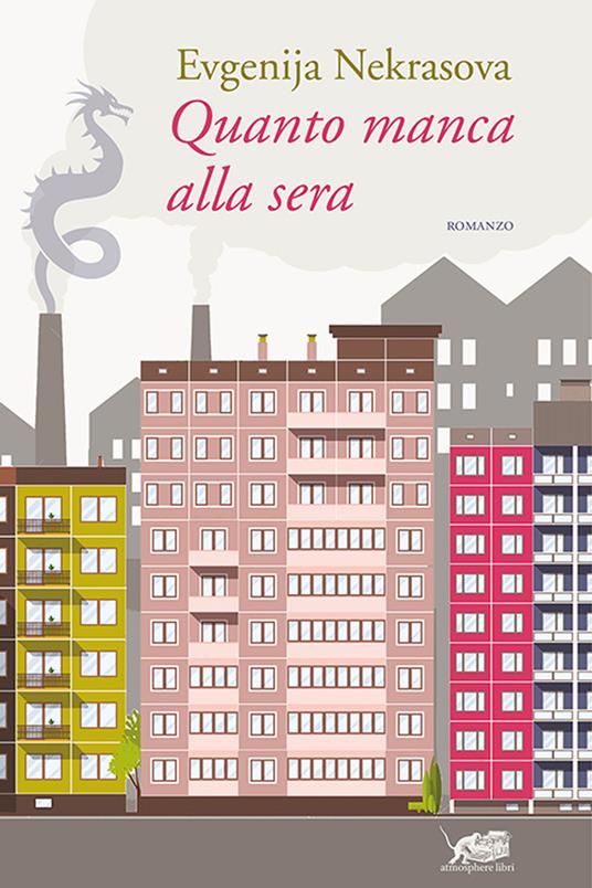 Quanto manca alla sera - Evgenjia Nekrasova - Libro - Atmosphere Libri - Biblioteca contemporanea | IBS