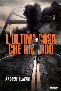 L' ultima cosa che ricordo. The Homelanders - Andrew Klavan - copertina