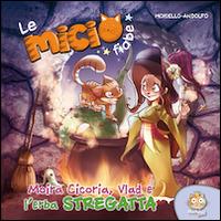 Moira Cicoria, Vlad e l'erba streghetta. Le micio fiabe. Ediz. illustrata - Paolo Moisello,Mirka Andolfo - copertina