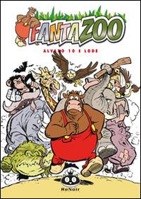 Alvaro 10 e lode. Fantazoo. Vol. 10 - Thijs Wilms,Wil Raymakers - copertina