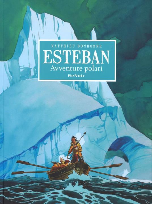 Avventure polari. Esteban - Matthieu Bonhomme - copertina