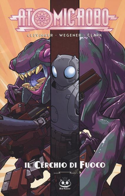 Atomic Robo. Vol. 10: Atomic Robo e il cerchio di fuoco. - Brian Clevinger - copertina