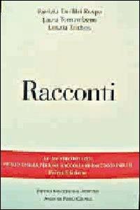 Racconti. Vincitori del premio Chiara, sezione inediti - Patrizia Emilitri Ruspa,Laura Tornambene,Letizia Triches - copertina