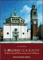 Il Bramante a Busto? Architettura del Rinascimento nel milanese