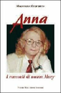 Anna. I racconti di nonna Mary - Mariangela Confortini - copertina