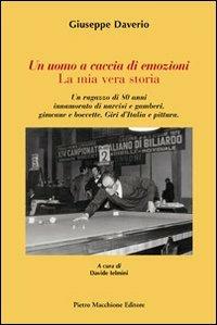 Un uomo a caccia di emozioni. La mia vera storia - Giuseppe Daverio - copertina