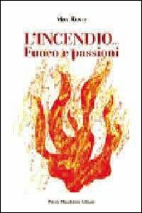 L'inendio... Fuoco e passioni - Max Rente - copertina