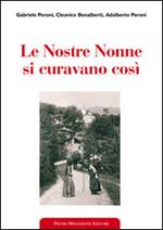 Le nostre nonne si curavano così. Usi popolari e virtù scientifiche delle erbe medicinali