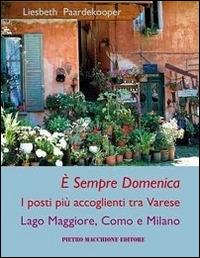 È sempre domenica. I posti più accoglienti tra Varese, lago Maggiore, Como e Milano - Liesbeth Paardekooper - copertina